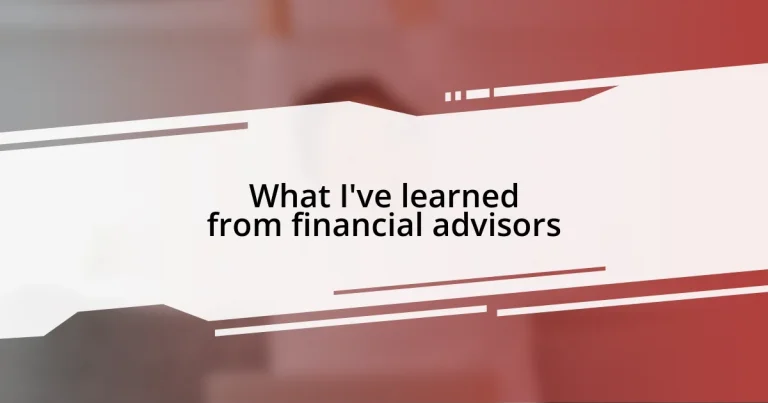 What I’ve learned from financial advisors