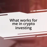 What works for me in crypto investing