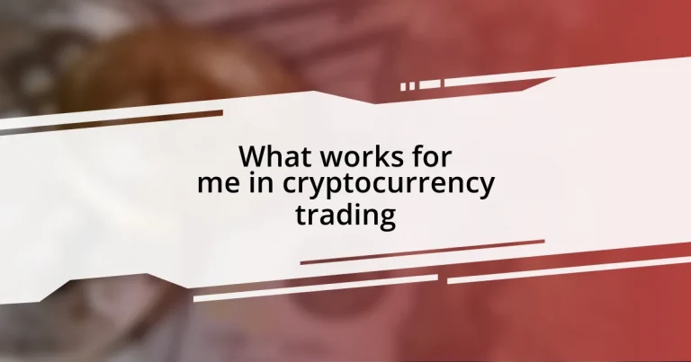 What works for me in cryptocurrency trading