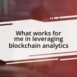 What works for me in leveraging blockchain analytics