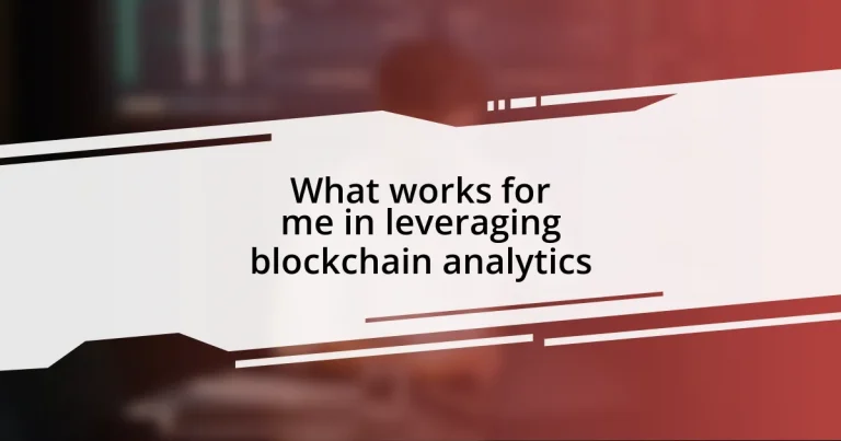 What works for me in leveraging blockchain analytics