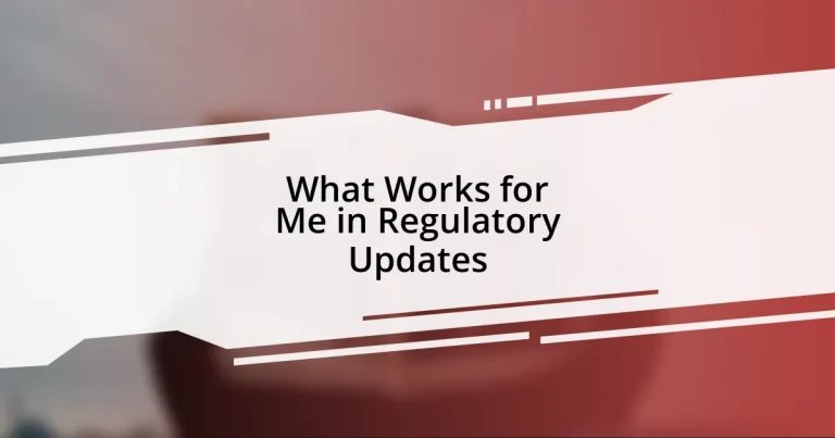 What Works for Me in Regulatory Updates