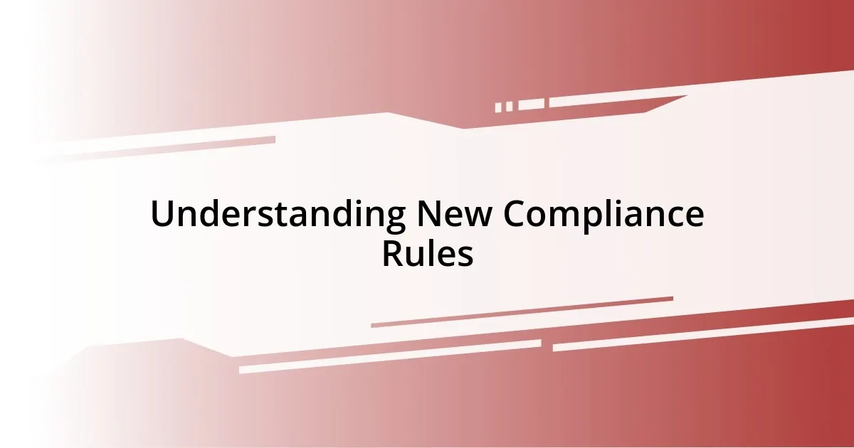 Understanding New Compliance Rules