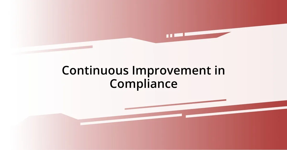 Continuous Improvement in Compliance