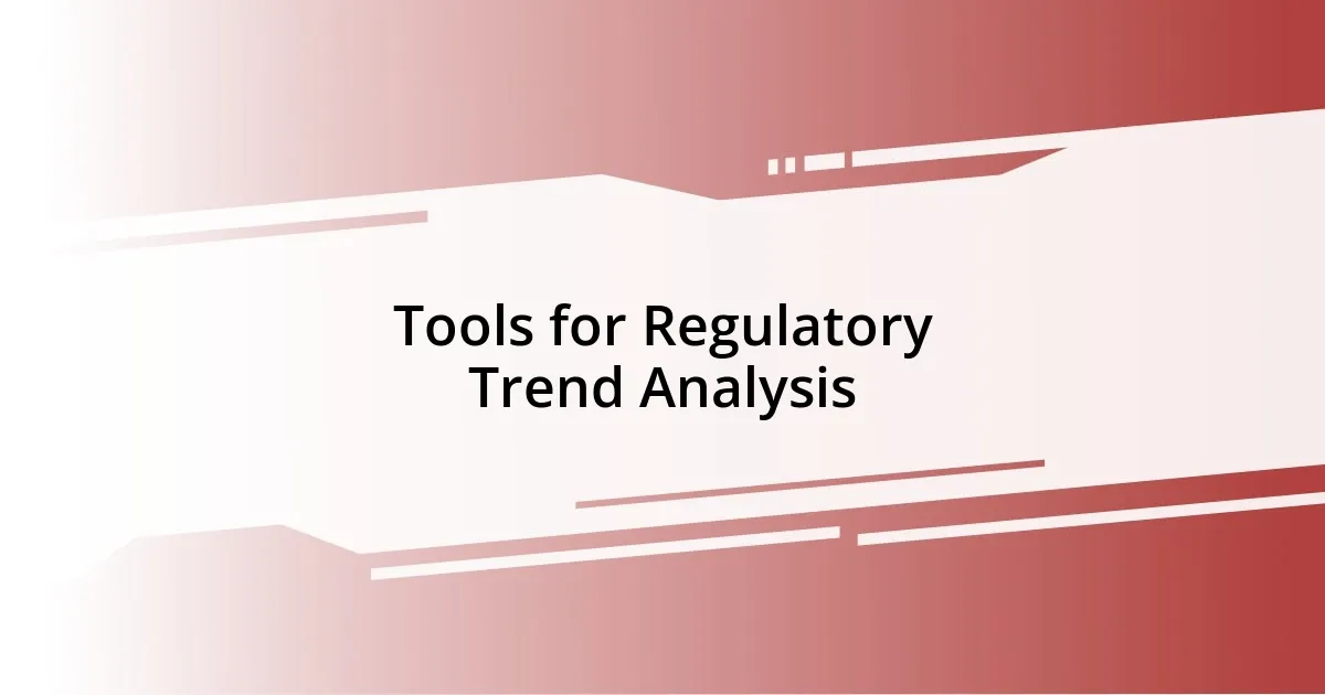 Tools for Regulatory Trend Analysis