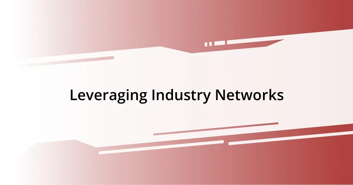 Leveraging Industry Networks