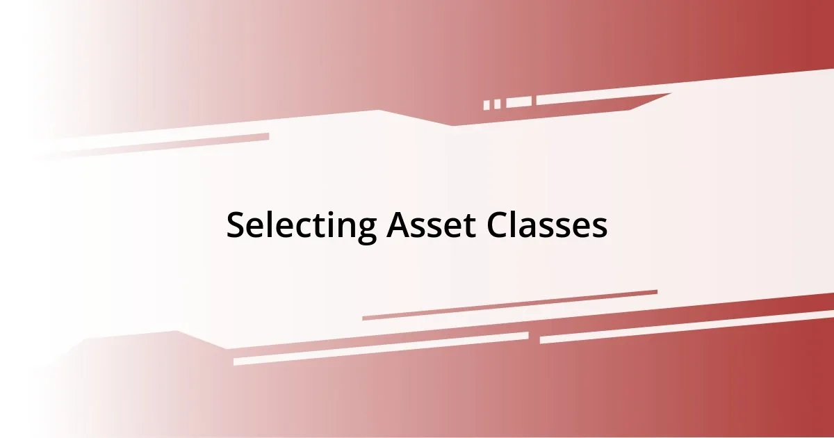 Selecting Asset Classes