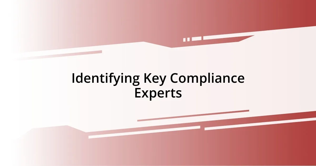 Identifying Key Compliance Experts