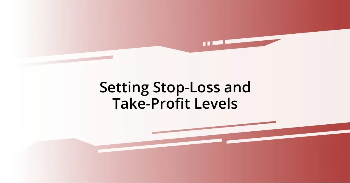 Setting Stop-Loss and Take-Profit Levels