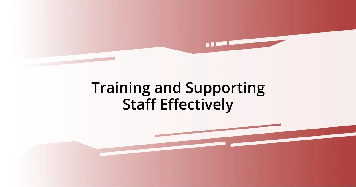 Training and Supporting Staff Effectively