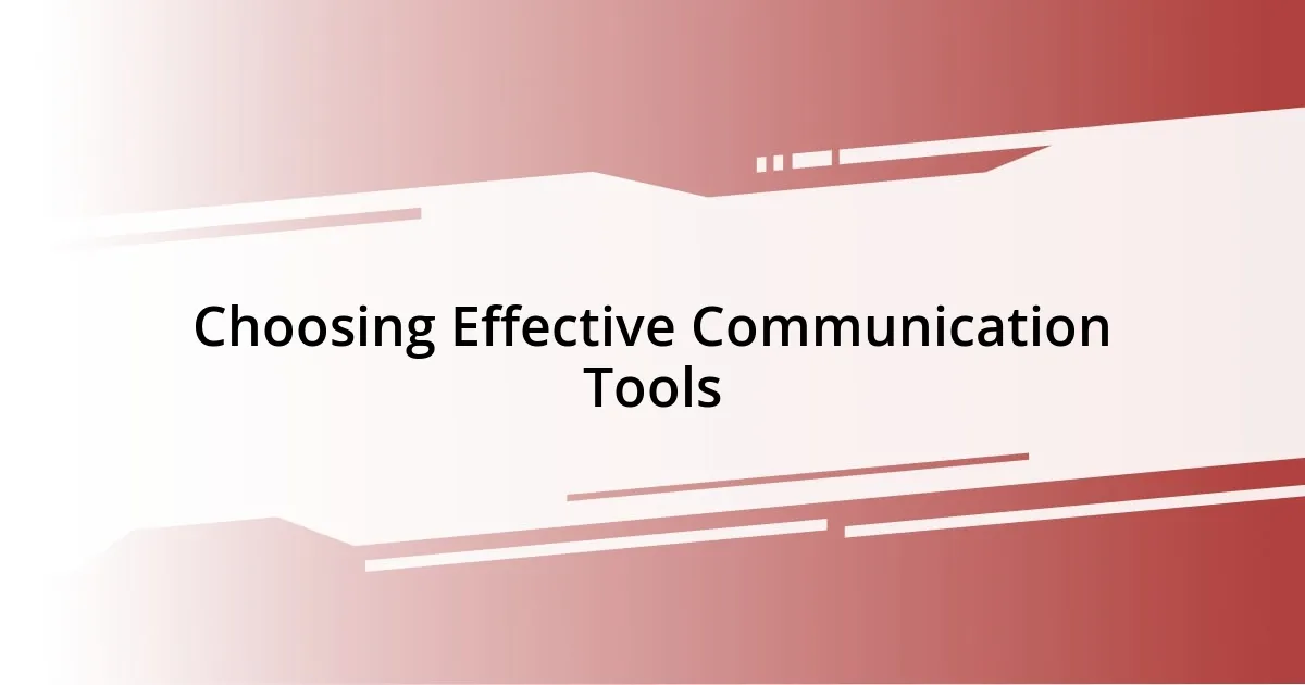 Choosing Effective Communication Tools