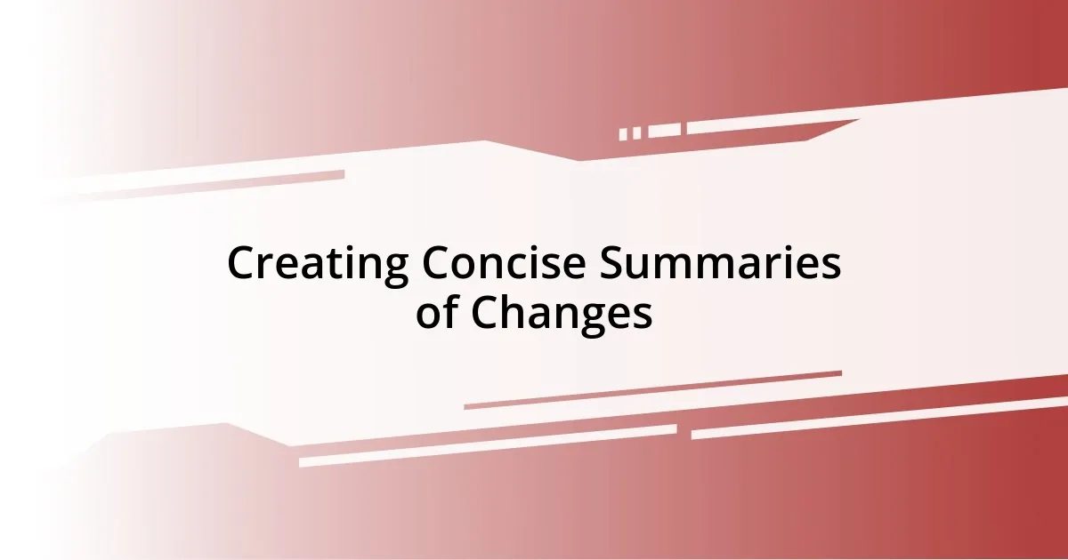 Creating Concise Summaries of Changes