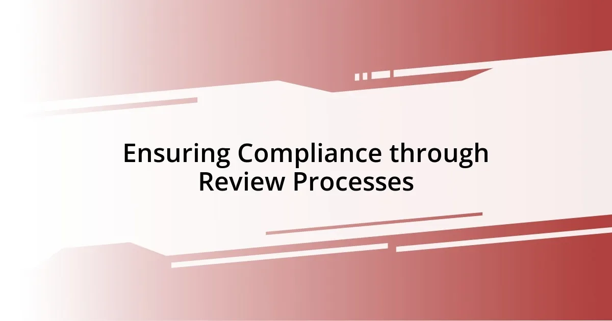 Ensuring Compliance through Review Processes