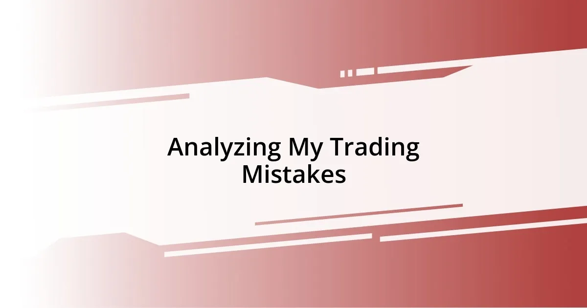 Analyzing My Trading Mistakes