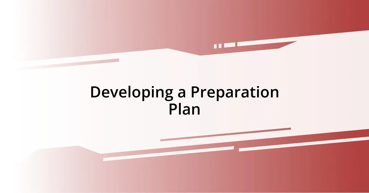 Developing a Preparation Plan