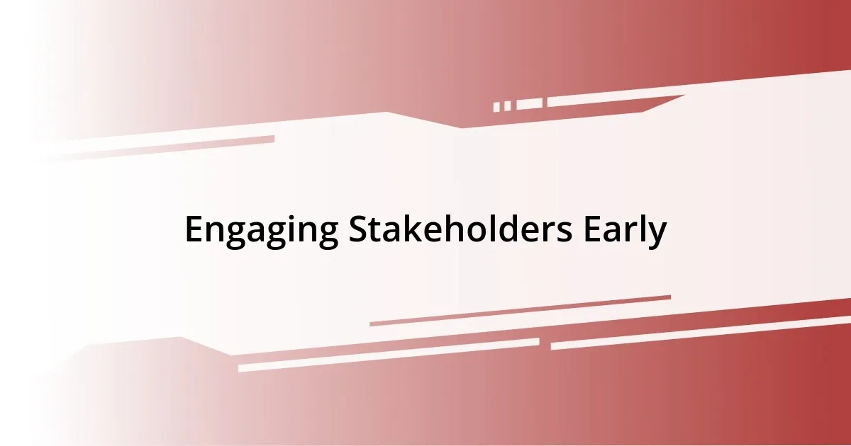 Engaging Stakeholders Early