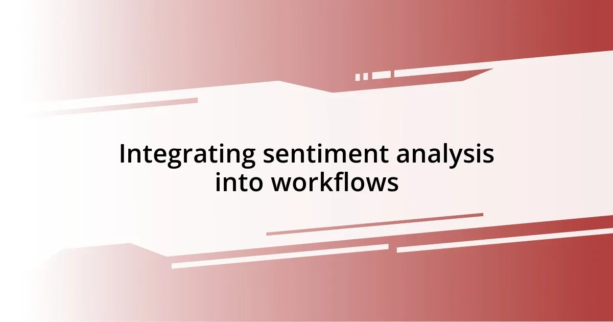 Integrating sentiment analysis into workflows