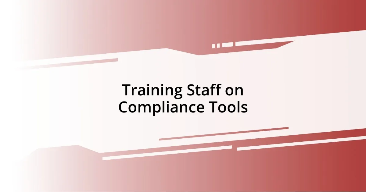 Training Staff on Compliance Tools