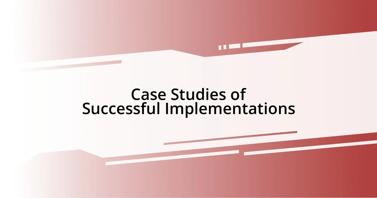 Case Studies of Successful Implementations