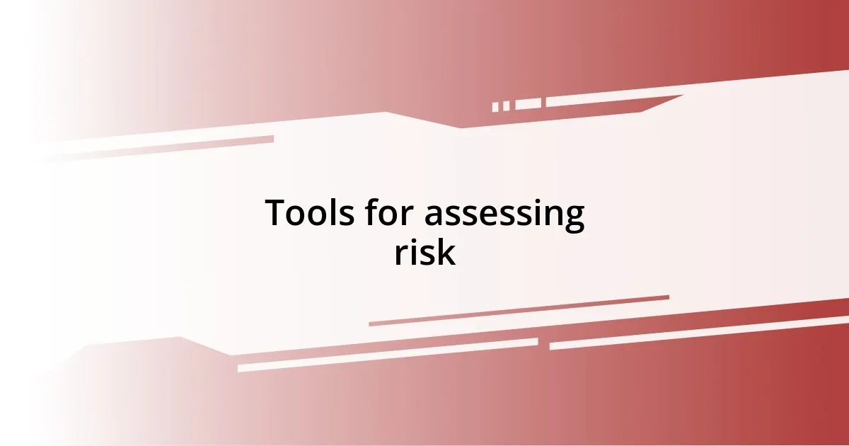 Tools for assessing risk