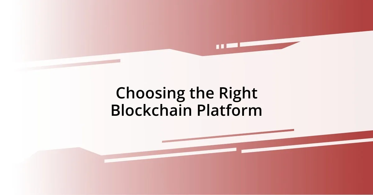 Choosing the Right Blockchain Platform