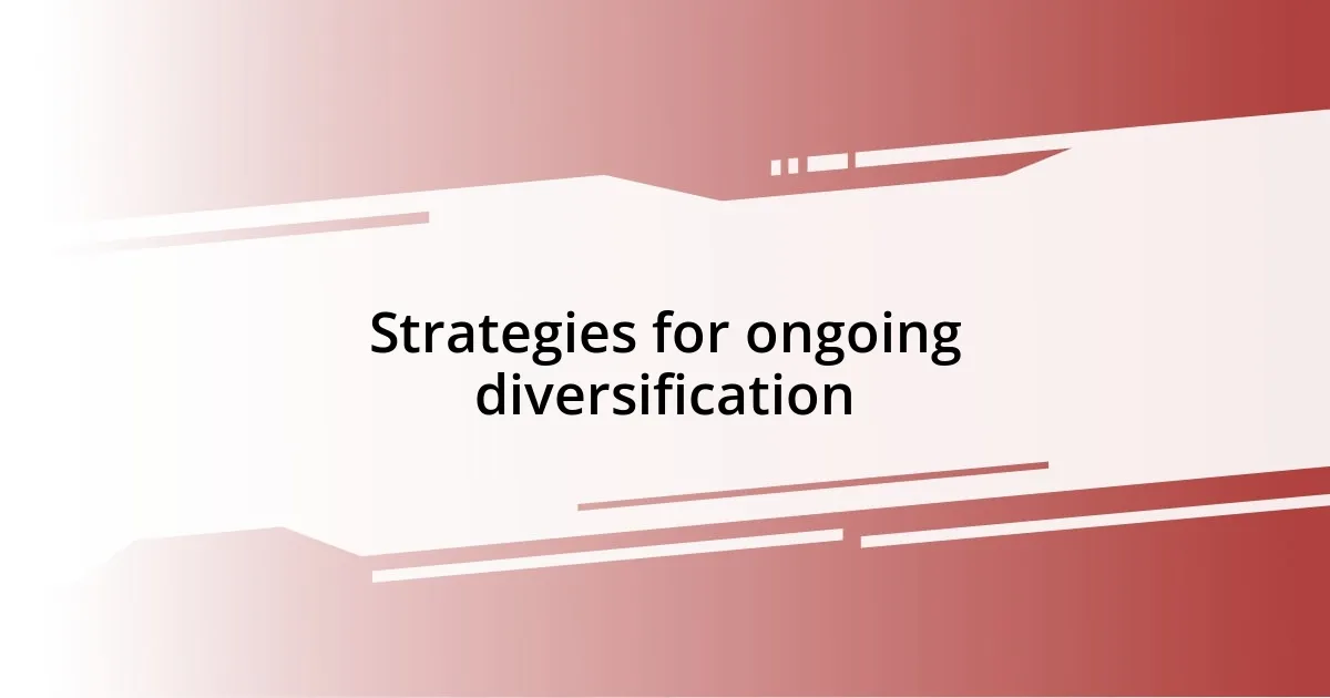 Strategies for ongoing diversification