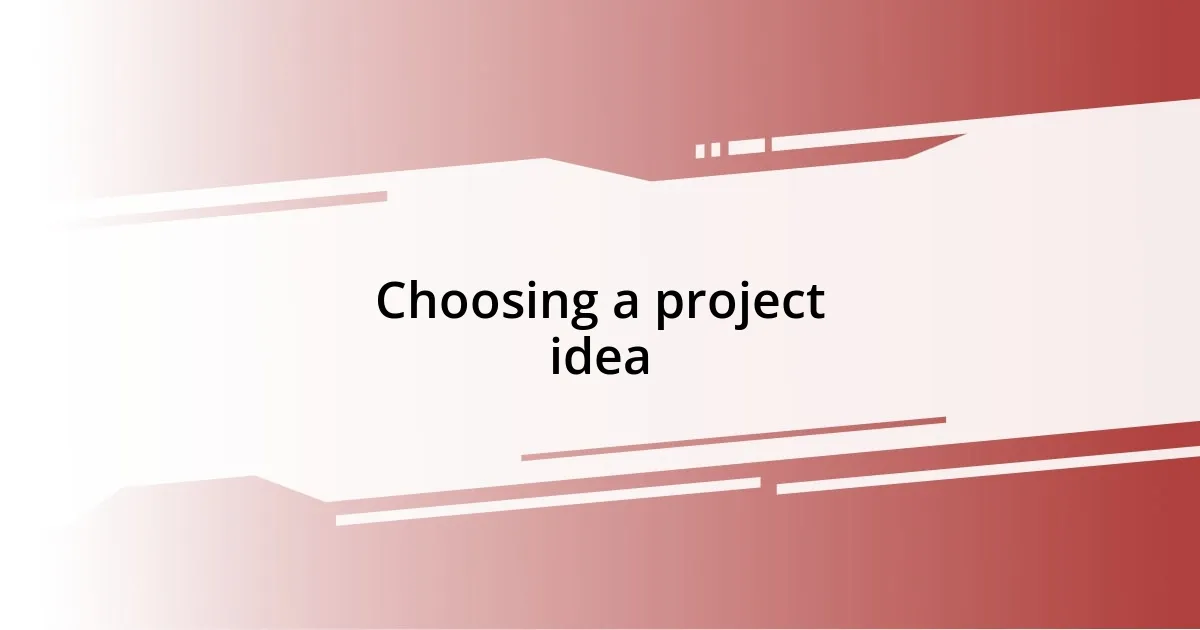 Choosing a project idea