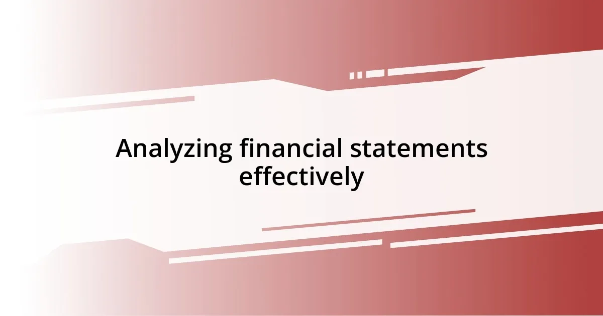 Analyzing financial statements effectively