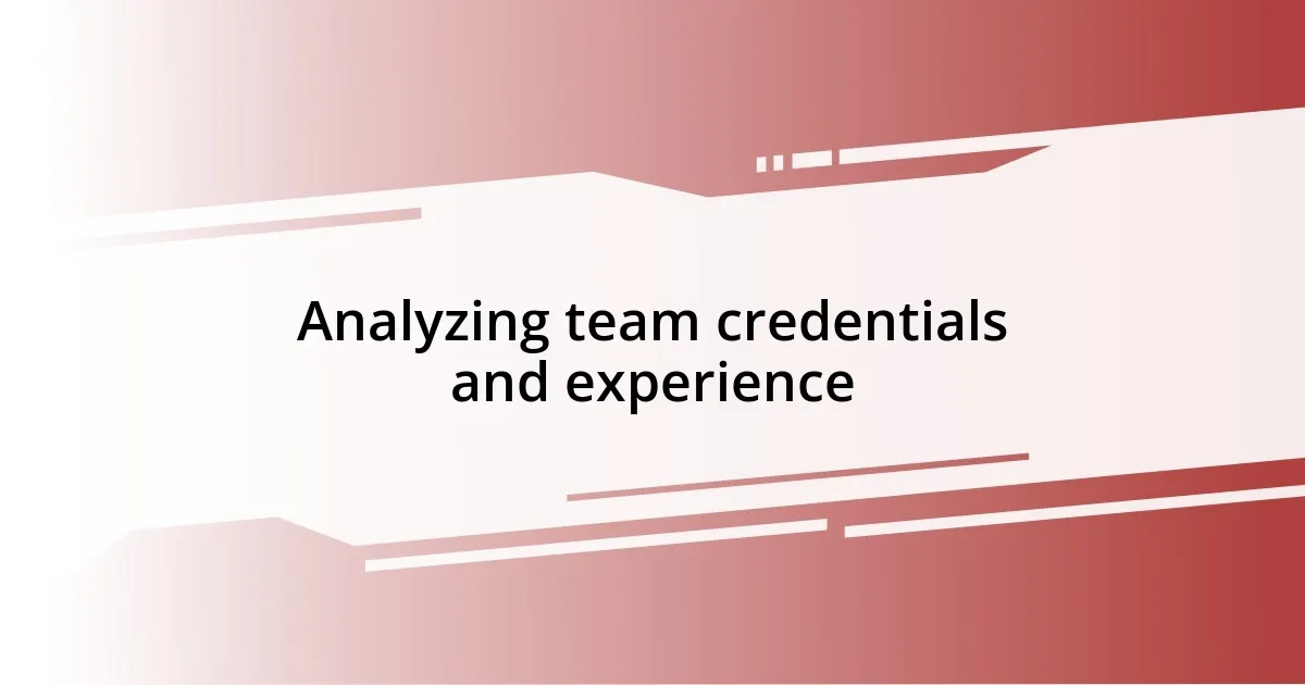 Analyzing team credentials and experience