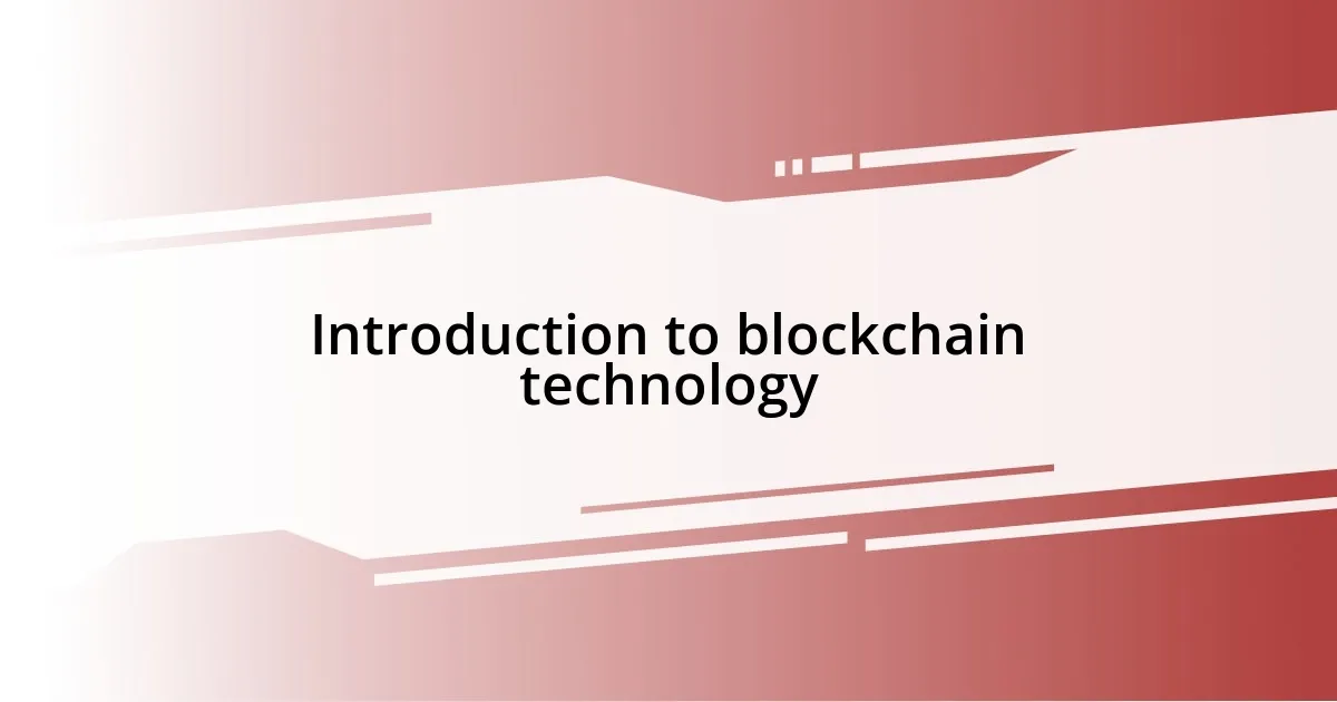 Introduction to blockchain technology