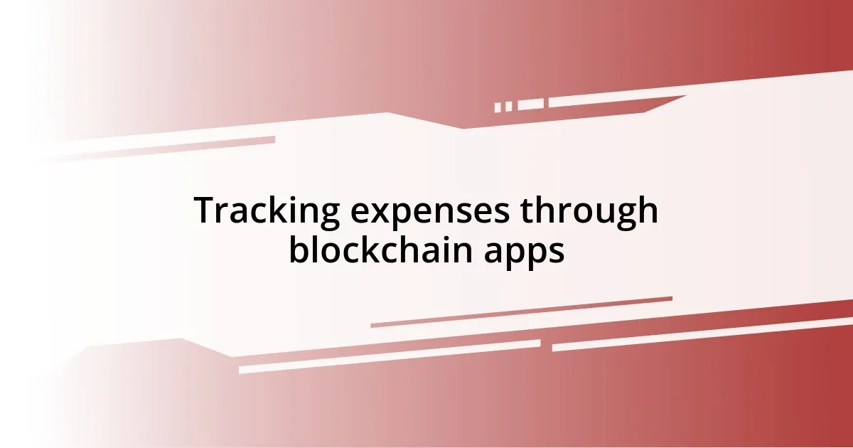 Tracking expenses through blockchain apps