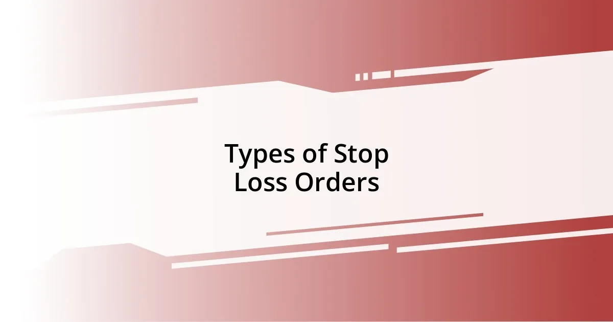 Types of Stop Loss Orders