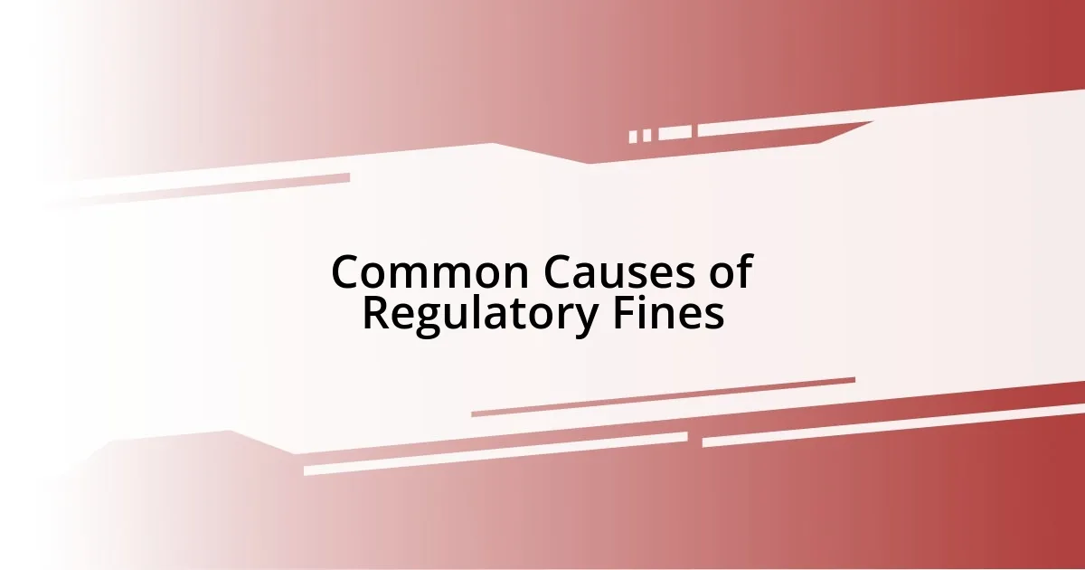 Common Causes of Regulatory Fines