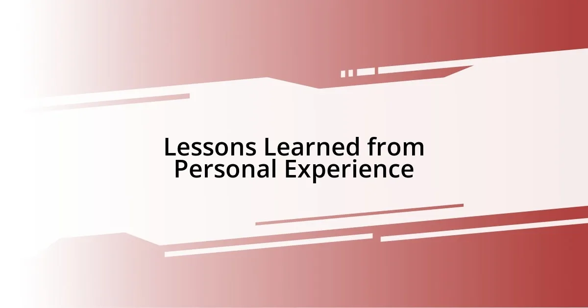 Lessons Learned from Personal Experience