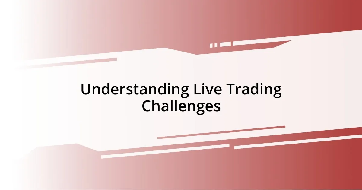 Understanding Live Trading Challenges