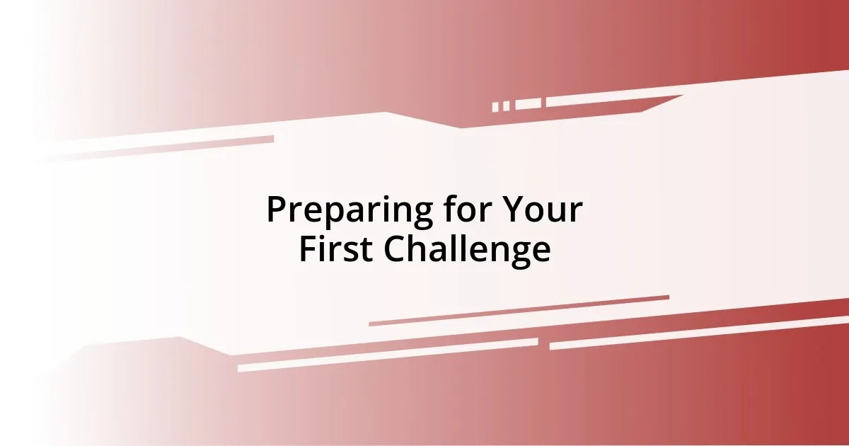 Preparing for Your First Challenge