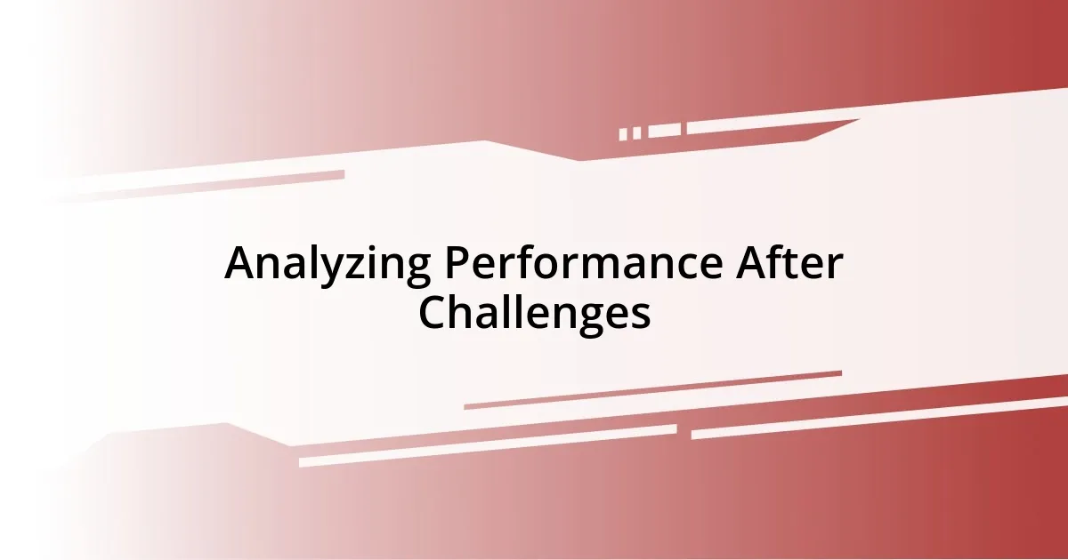 Analyzing Performance After Challenges