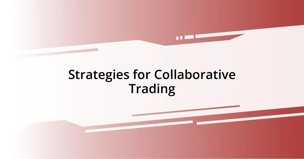 Strategies for Collaborative Trading