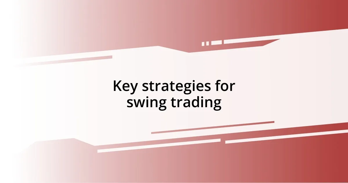 Key strategies for swing trading