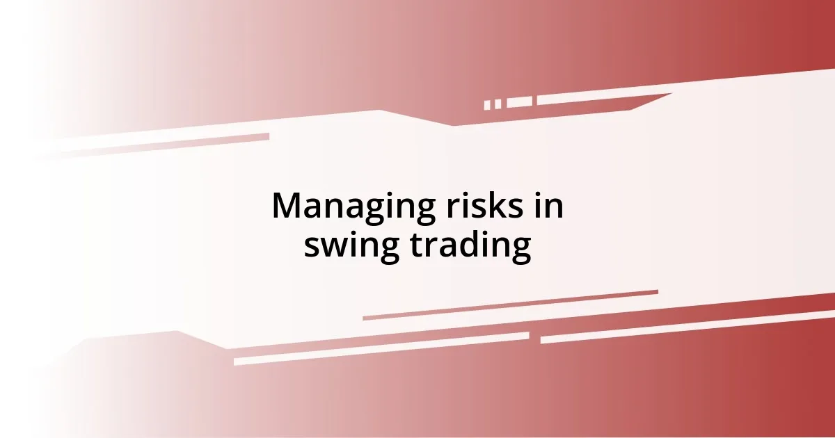 Managing risks in swing trading