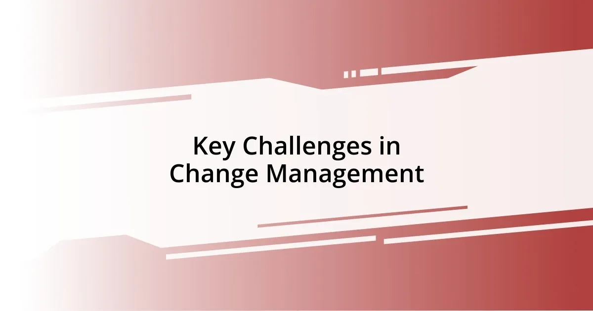 Key Challenges in Change Management