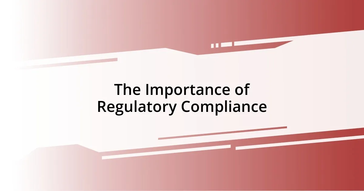 The Importance of Regulatory Compliance