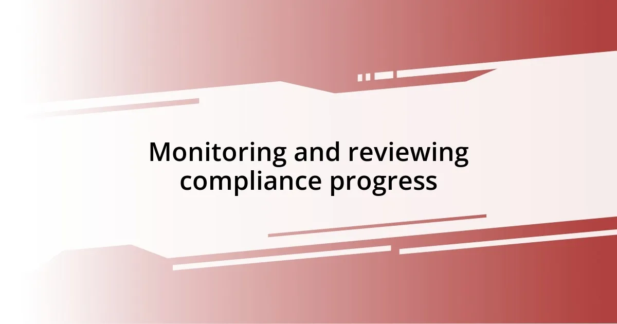 Monitoring and reviewing compliance progress