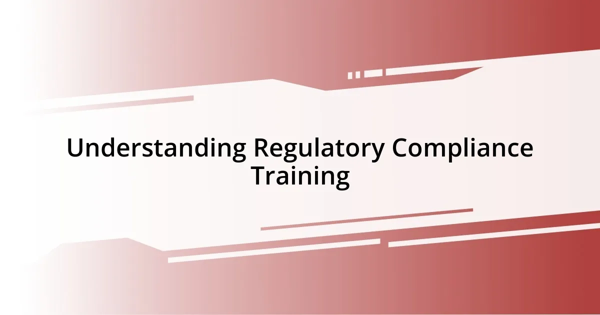 Understanding Regulatory Compliance Training