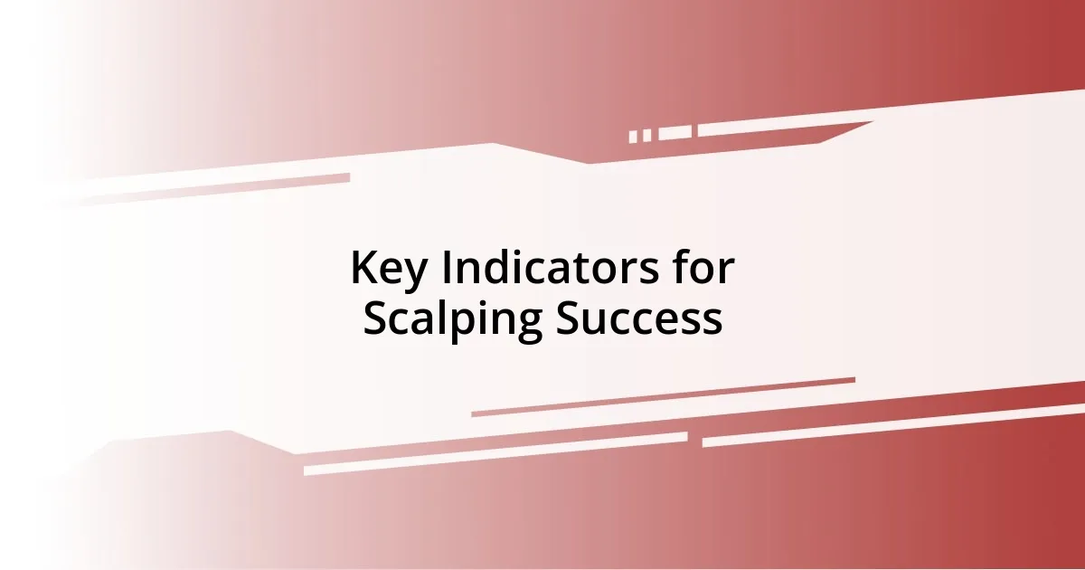 Key Indicators for Scalping Success