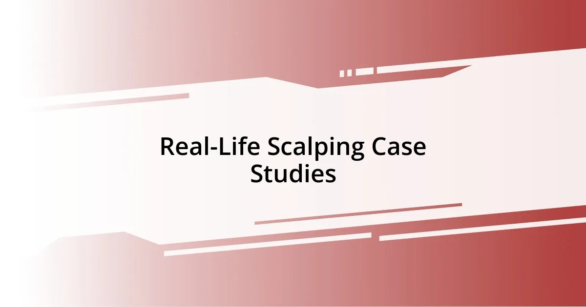 Real-Life Scalping Case Studies