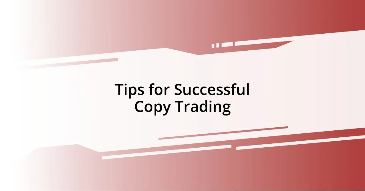 Tips for Successful Copy Trading