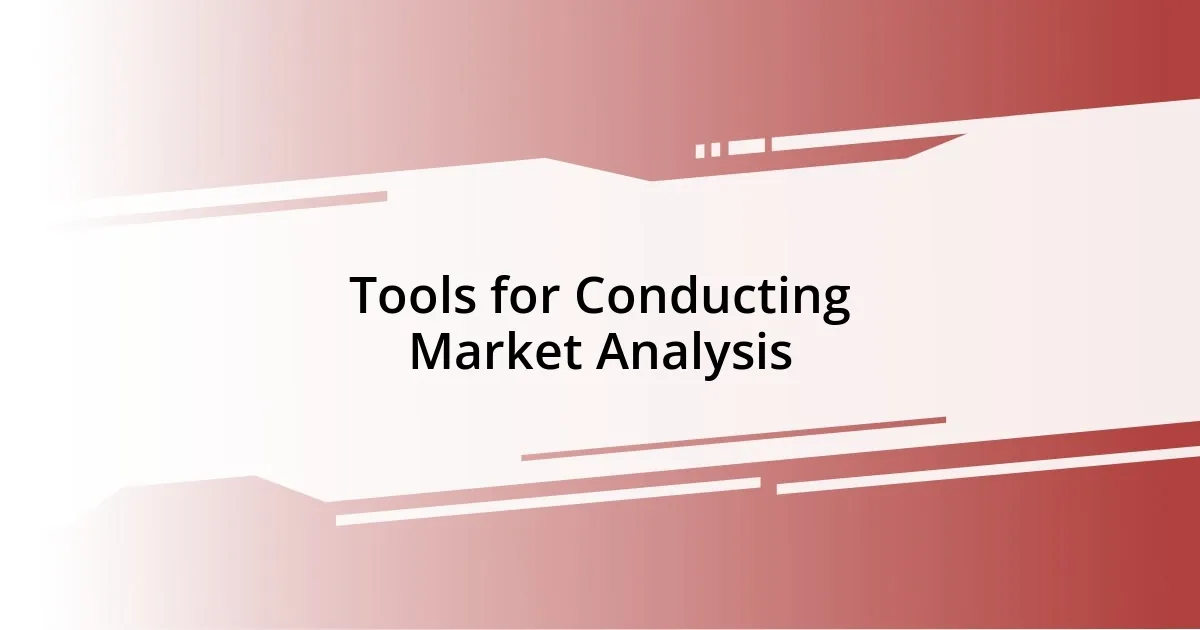 Tools for Conducting Market Analysis