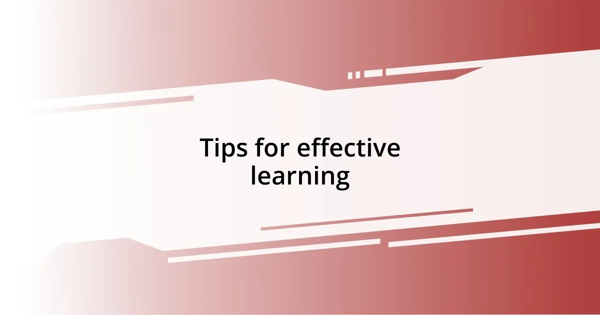 Tips for effective learning