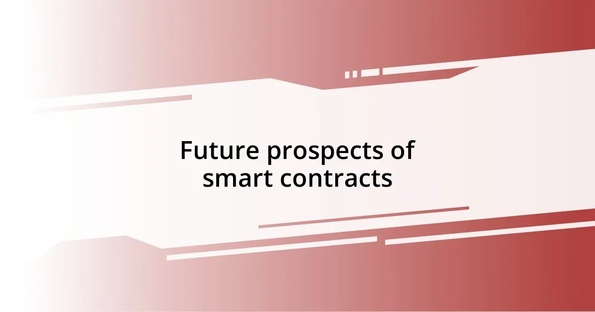 Future prospects of smart contracts